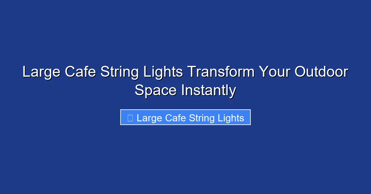 Large Cafe String Lights Transform Your Outdoor Space Instantly