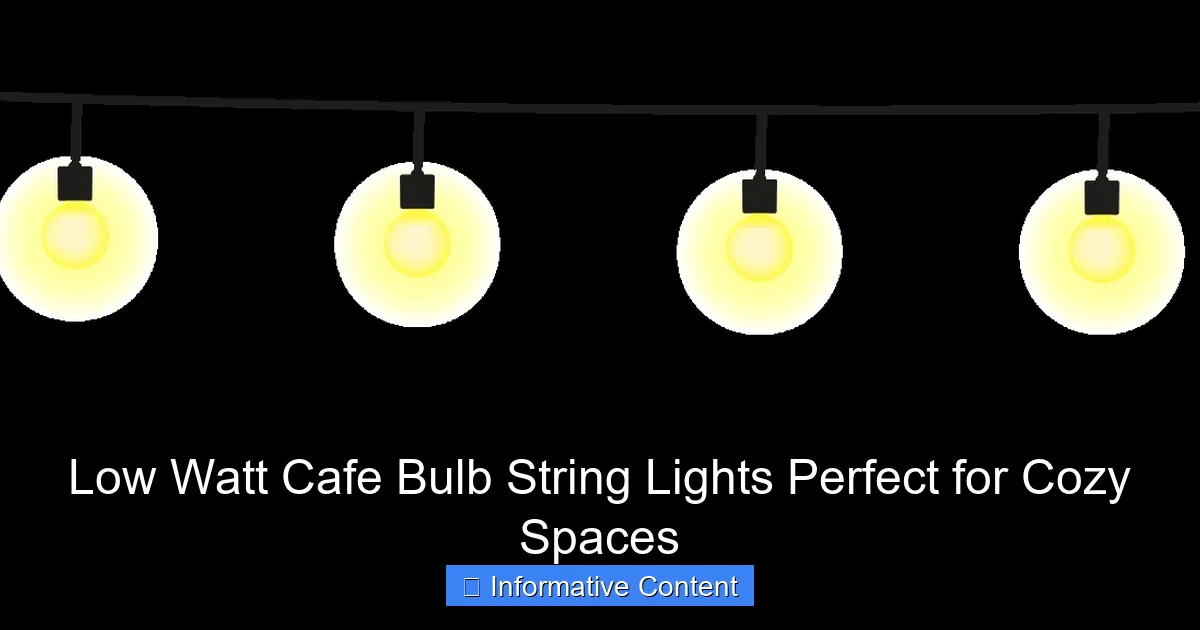 Low Watt Cafe Bulb String Lights Perfect for Cozy Spaces