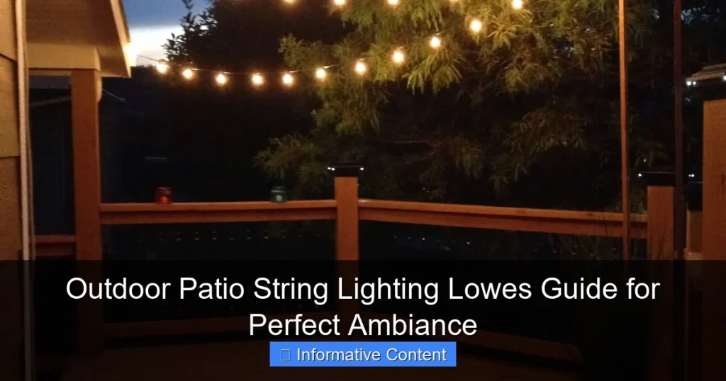 Outdoor Patio String Lighting Lowes Guide for Perfect Ambiance