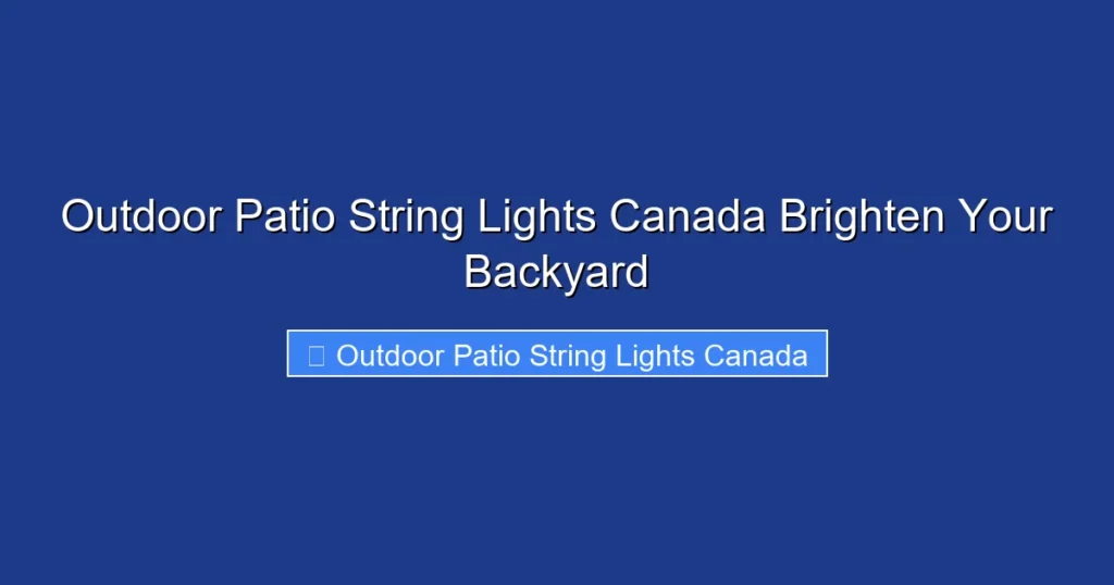 Outdoor Patio String Lights Canada Brighten Your Backyard