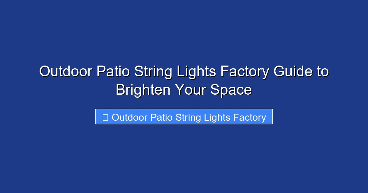 Outdoor Patio String Lights Factory Guide to Brighten Your Space