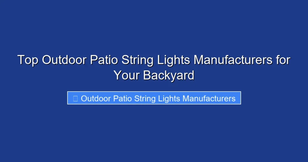 Top Outdoor Patio String Lights Manufacturers for Your Backyard