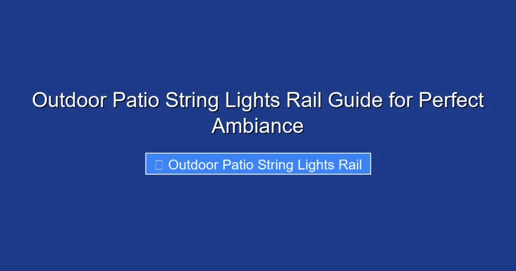 Outdoor Patio String Lights Rail Guide for Perfect Ambiance