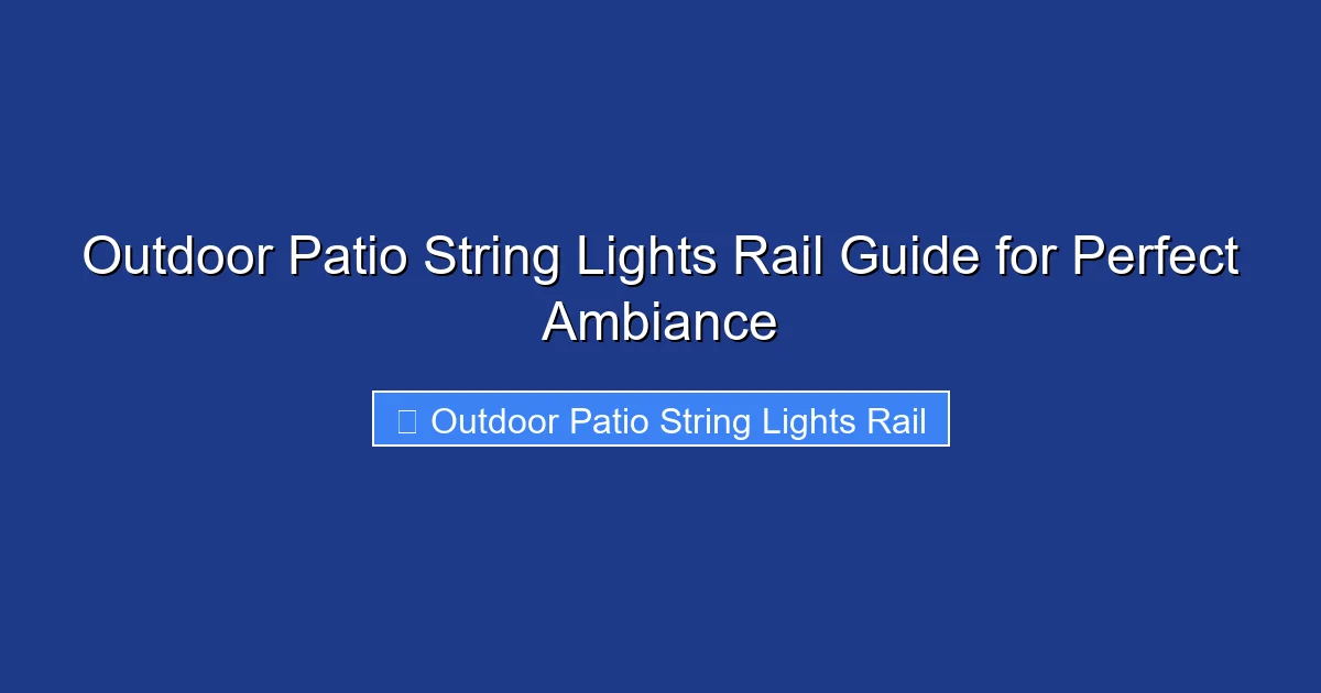 Outdoor Patio String Lights Rail Guide for Perfect Ambiance