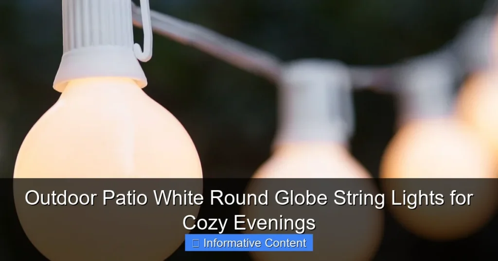 Outdoor Patio White Round Globe String Lights for Cozy Evenings