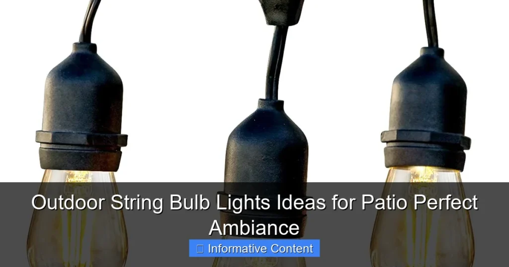 Outdoor String Bulb Lights Ideas for Patio Perfect Ambiance