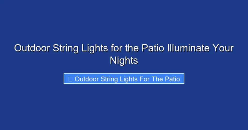 Outdoor String Lights for the Patio Illuminate Your Nights