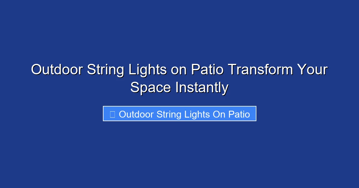 Outdoor String Lights on Patio Transform Your Space Instantly