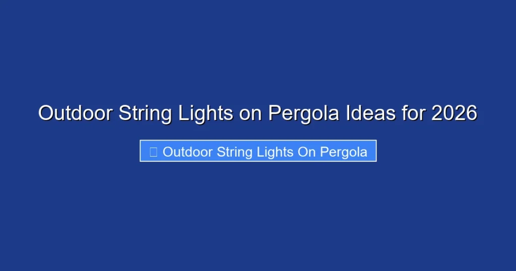 Outdoor String Lights on Pergola Ideas for 2026