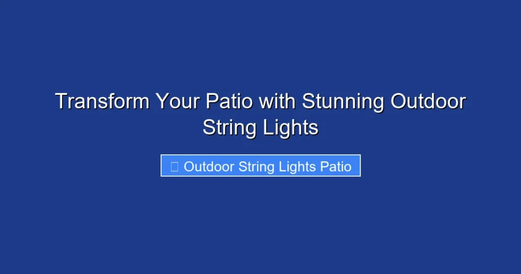 Transform Your Patio with Stunning Outdoor String Lights