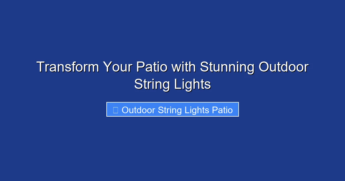 Transform Your Patio with Stunning Outdoor String Lights