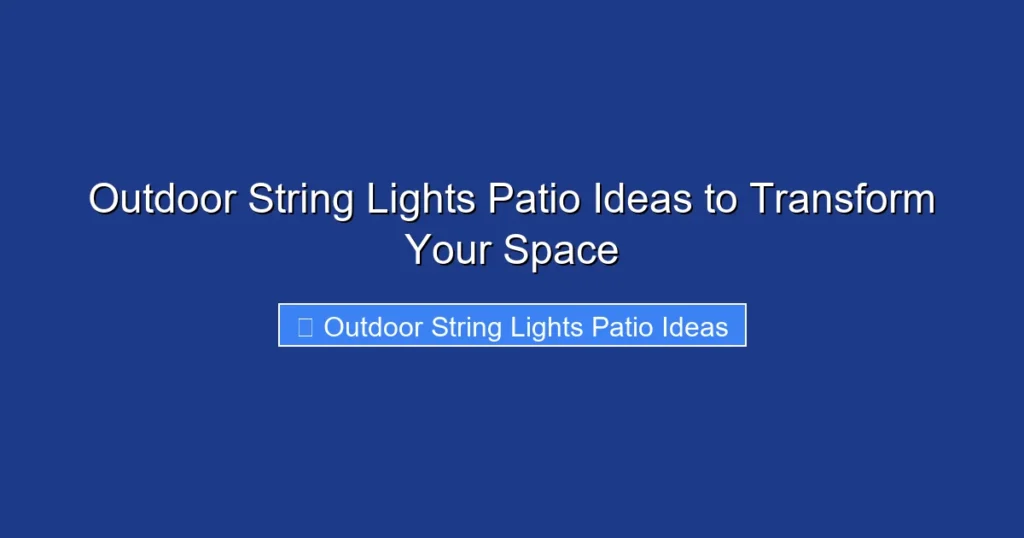 Outdoor String Lights Patio Ideas to Transform Your Space