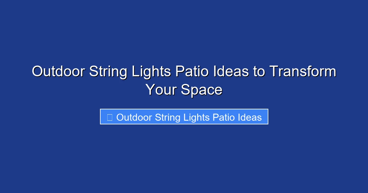 Outdoor String Lights Patio Ideas to Transform Your Space