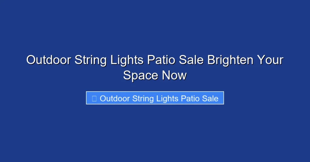 Outdoor String Lights Patio Sale Brighten Your Space Now