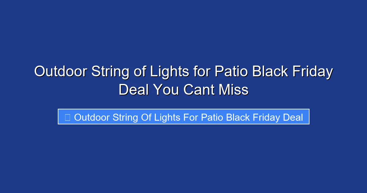 Outdoor String of Lights for Patio Black Friday Deal You Cant Miss