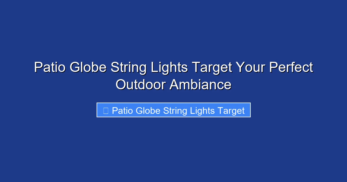 Patio Globe String Lights Target Your Perfect Outdoor Ambiance