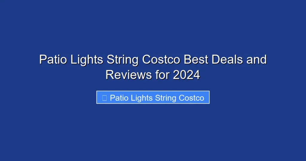 Patio Lights String Costco Best Deals and Reviews for 2024
