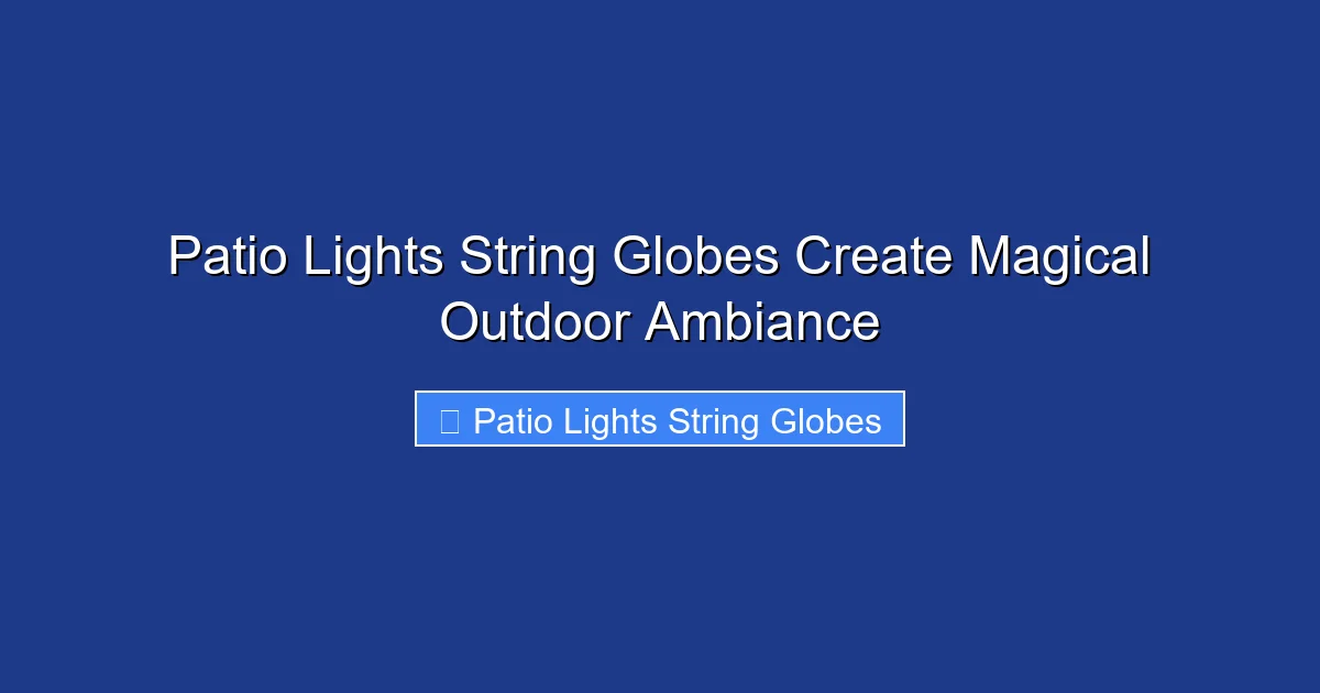 Patio Lights String Globes Create Magical Outdoor Ambiance