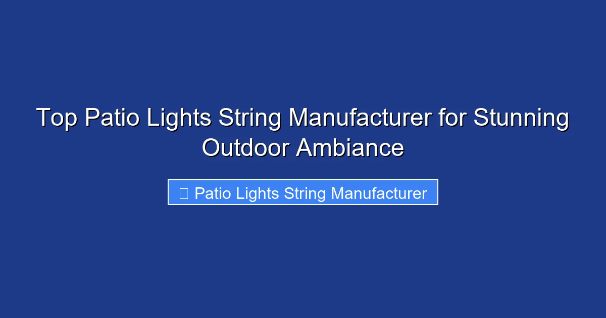 Top Patio Lights String Manufacturer for Stunning Outdoor Ambiance