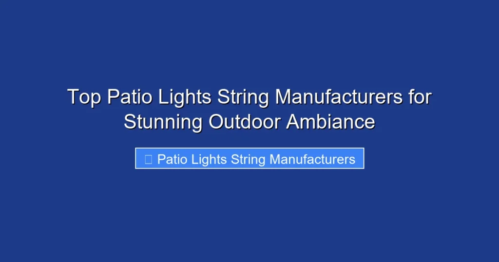 Top Patio Lights String Manufacturers for Stunning Outdoor Ambiance