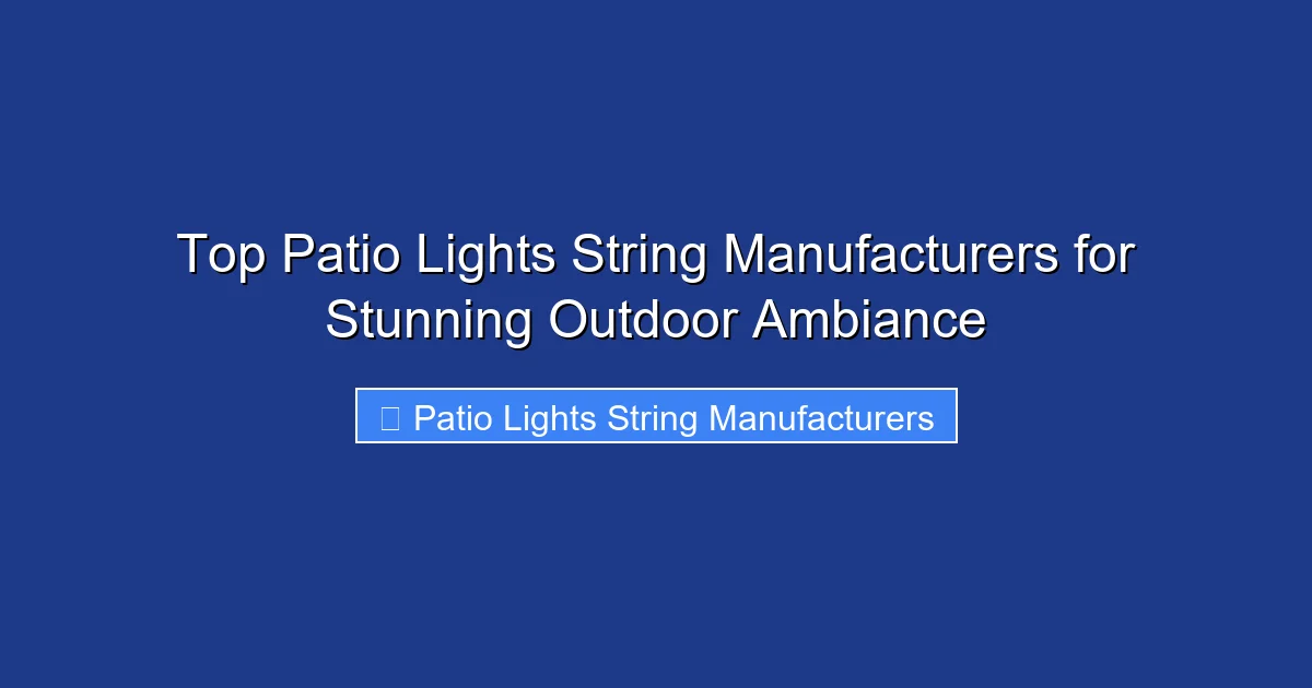 Top Patio Lights String Manufacturers for Stunning Outdoor Ambiance