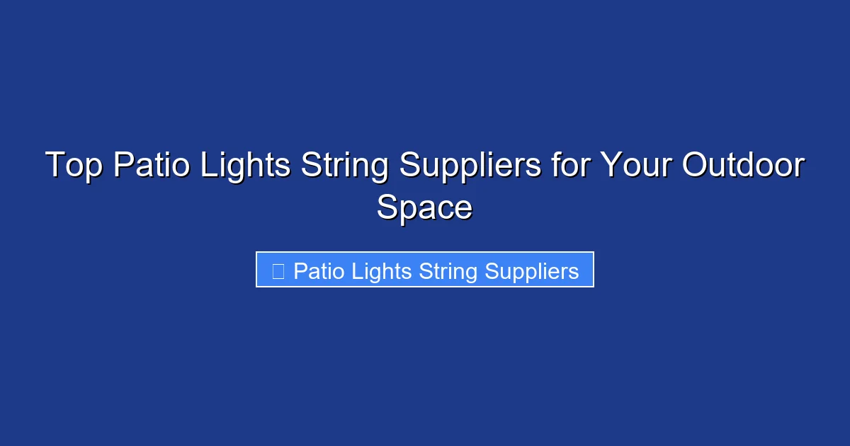 Top Patio Lights String Suppliers for Your Outdoor Space