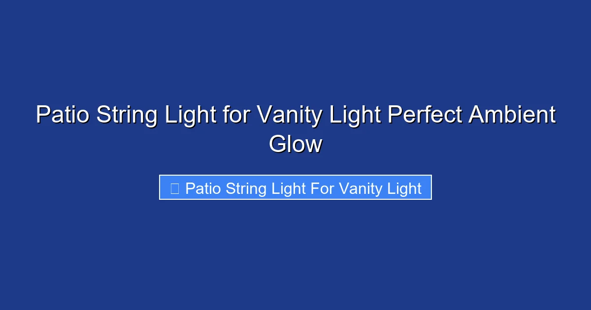 Patio String Light for Vanity Light Perfect Ambient Glow