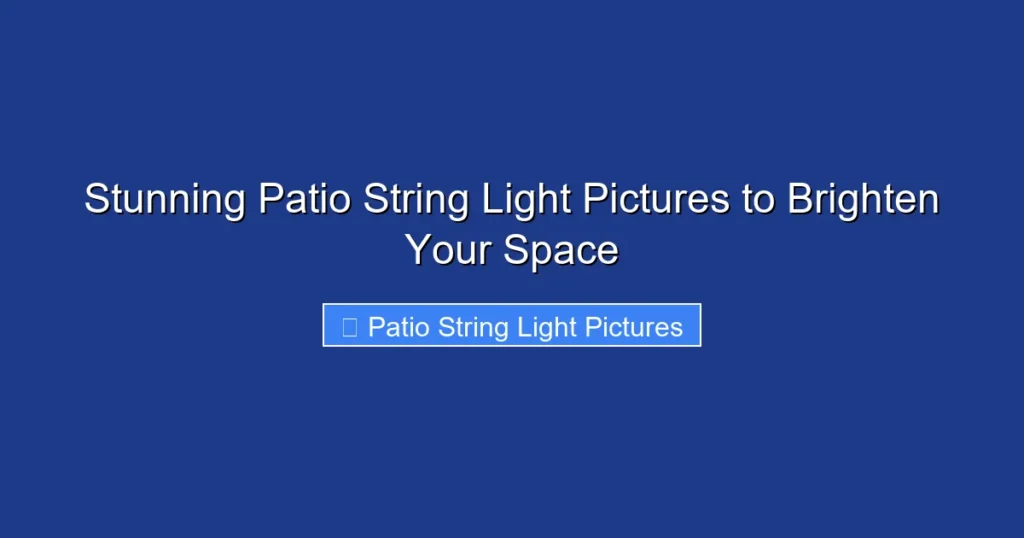 Stunning Patio String Light Pictures to Brighten Your Space