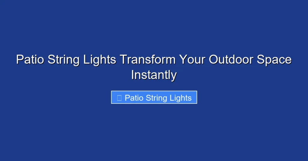 Patio String Lights Transform Your Outdoor Space Instantly