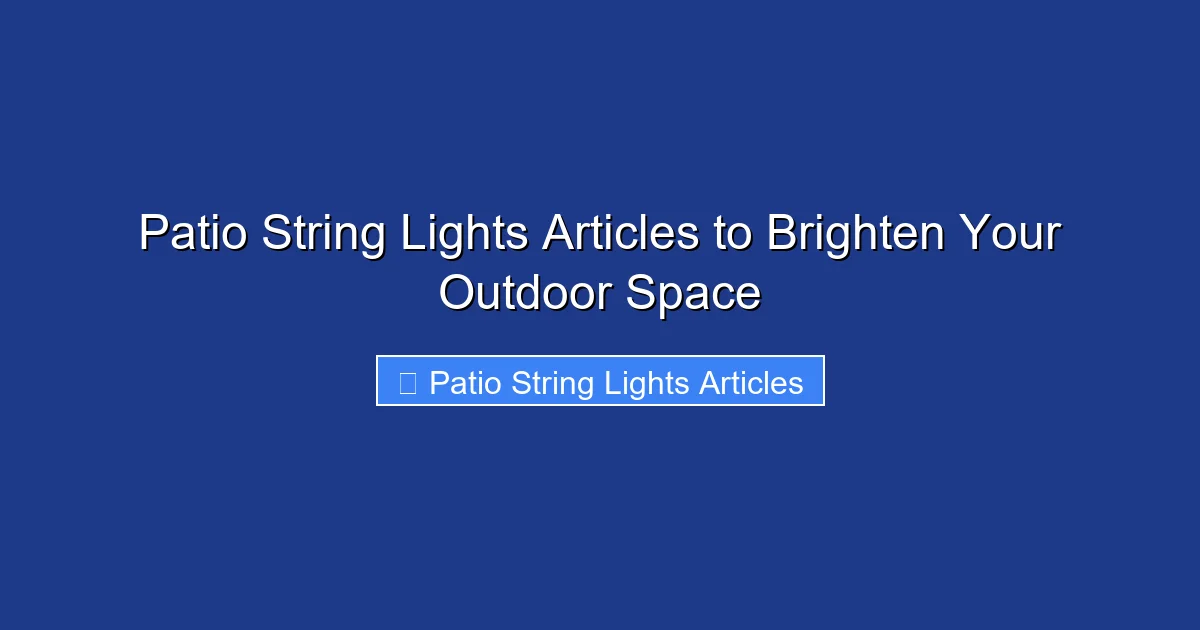 Patio String Lights Articles to Brighten Your Outdoor Space
