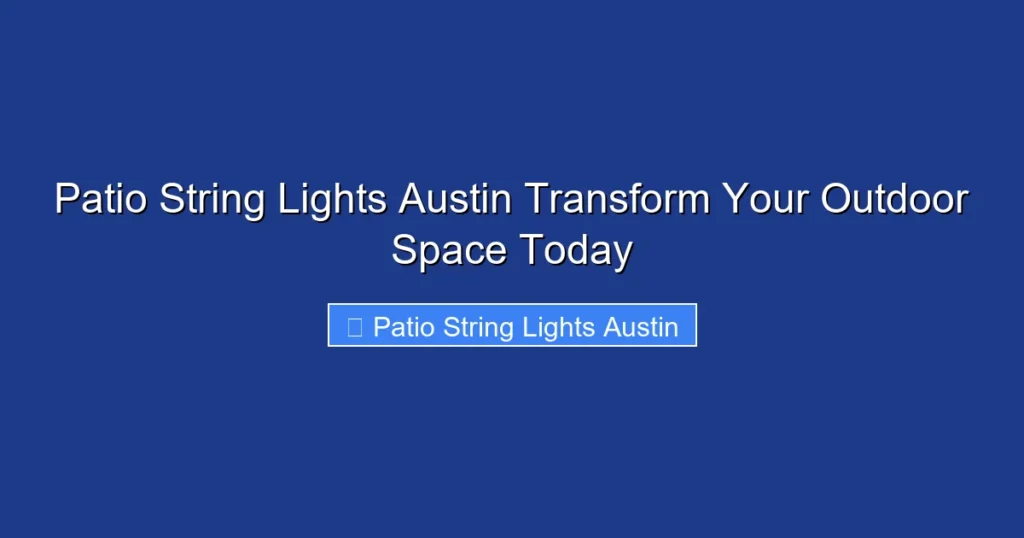 Patio String Lights Austin Transform Your Outdoor Space Today