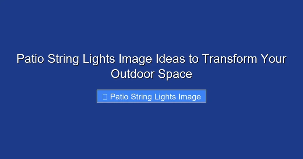 Patio String Lights Image Ideas to Transform Your Outdoor Space