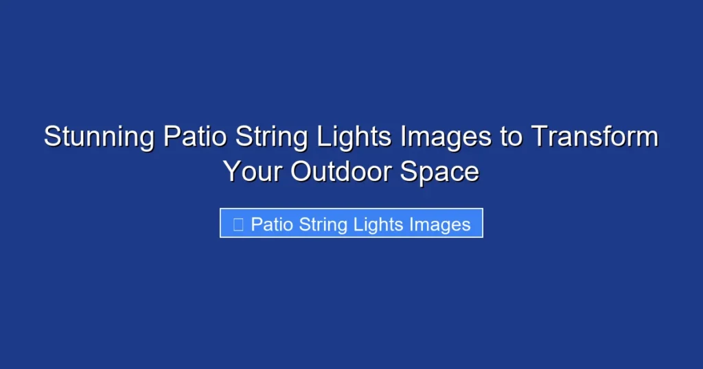 Stunning Patio String Lights Images to Transform Your Outdoor Space
