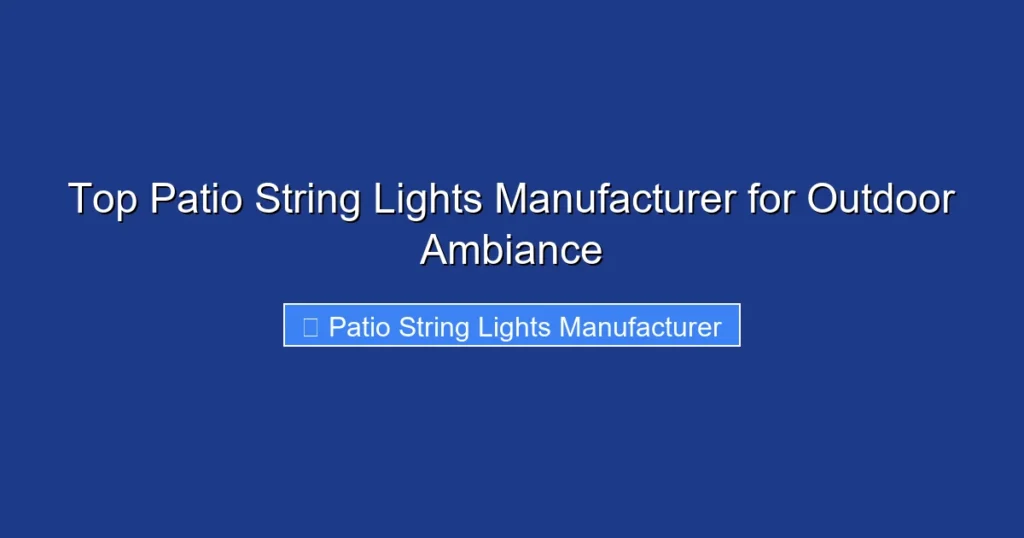 Top Patio String Lights Manufacturer for Outdoor Ambiance
