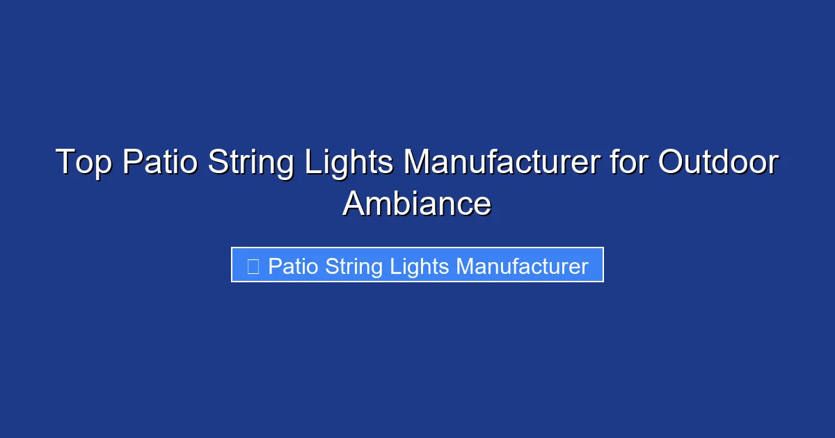 Top Patio String Lights Manufacturer for Outdoor Ambiance