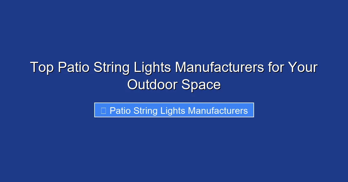 Top Patio String Lights Manufacturers for Your Outdoor Space