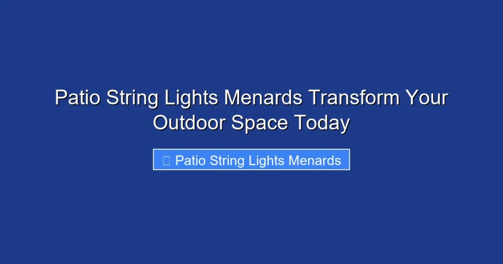 Patio String Lights Menards Transform Your Outdoor Space Today