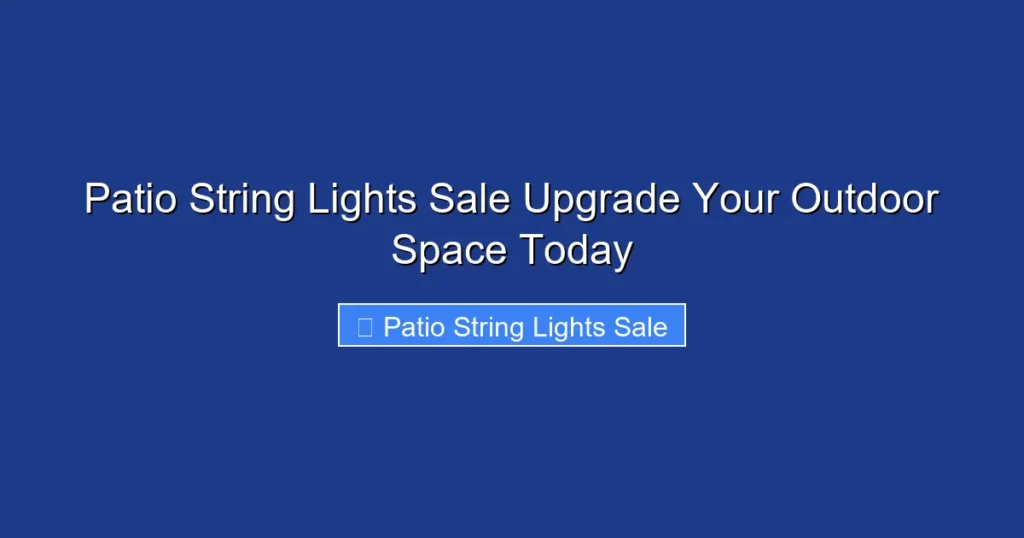 Patio String Lights Sale Upgrade Your Outdoor Space Today