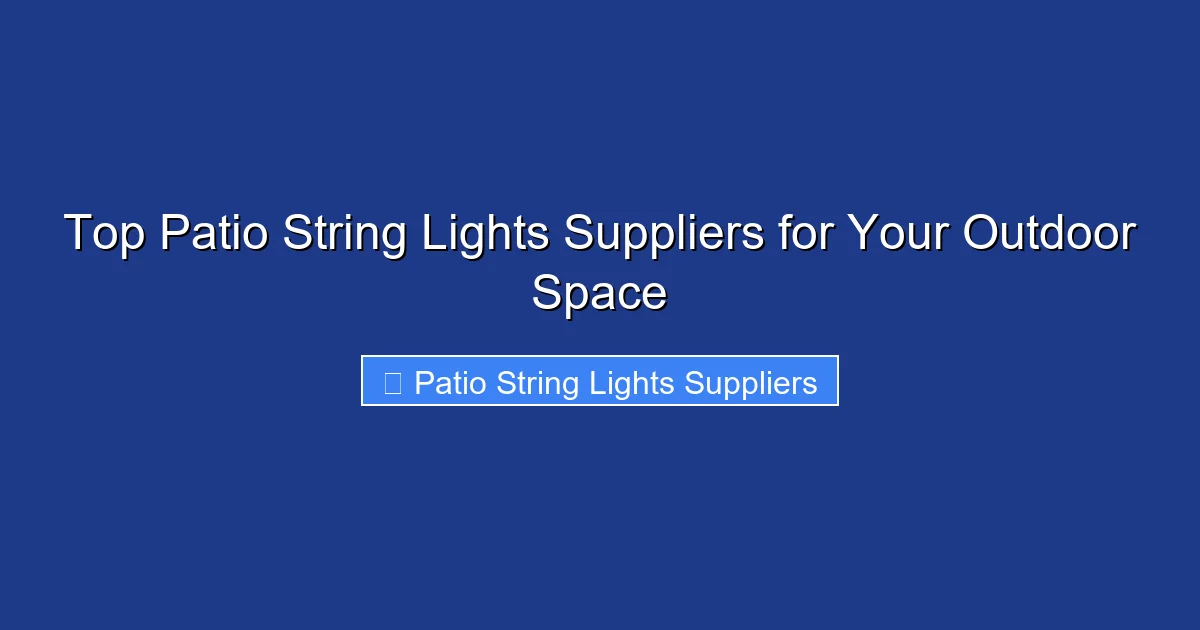 Top Patio String Lights Suppliers for Your Outdoor Space