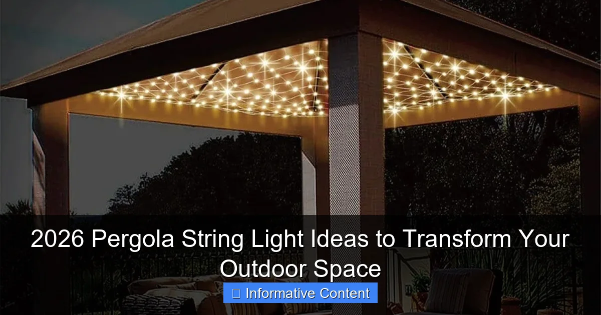 2026 Pergola String Light Ideas to Transform Your Outdoor Space
