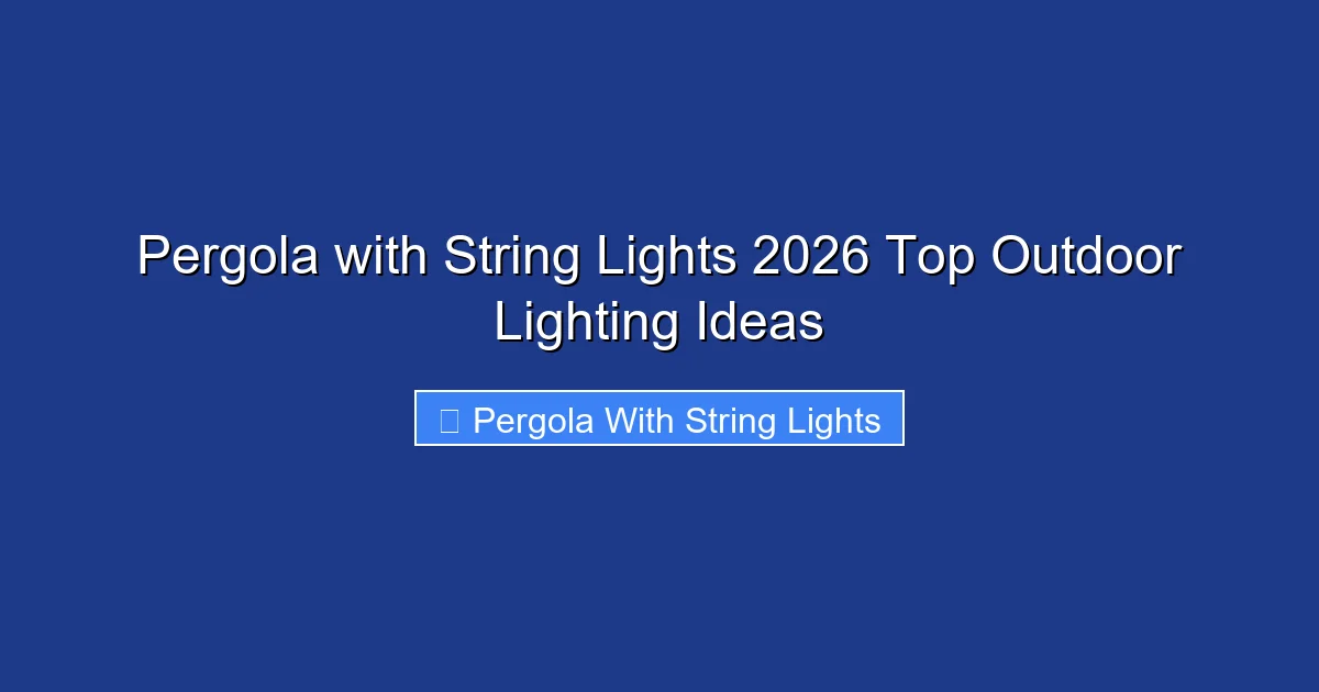 Pergola with String Lights 2026 Top Outdoor Lighting Ideas