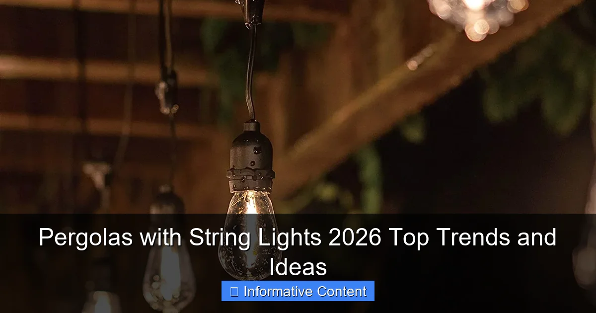 Pergolas with String Lights 2026 Top Trends and Ideas