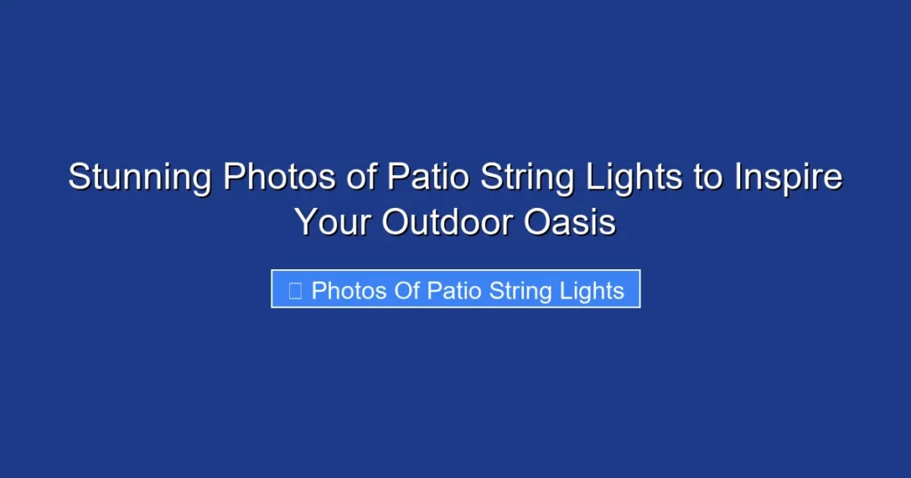 Stunning Photos of Patio String Lights to Inspire Your Outdoor Oasis