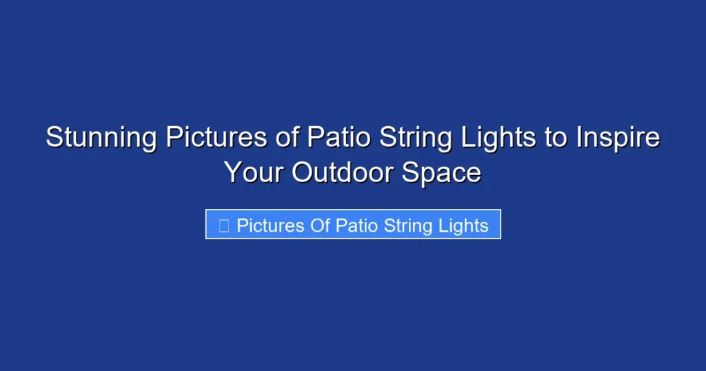 Stunning Pictures of Patio String Lights to Inspire Your Outdoor Space