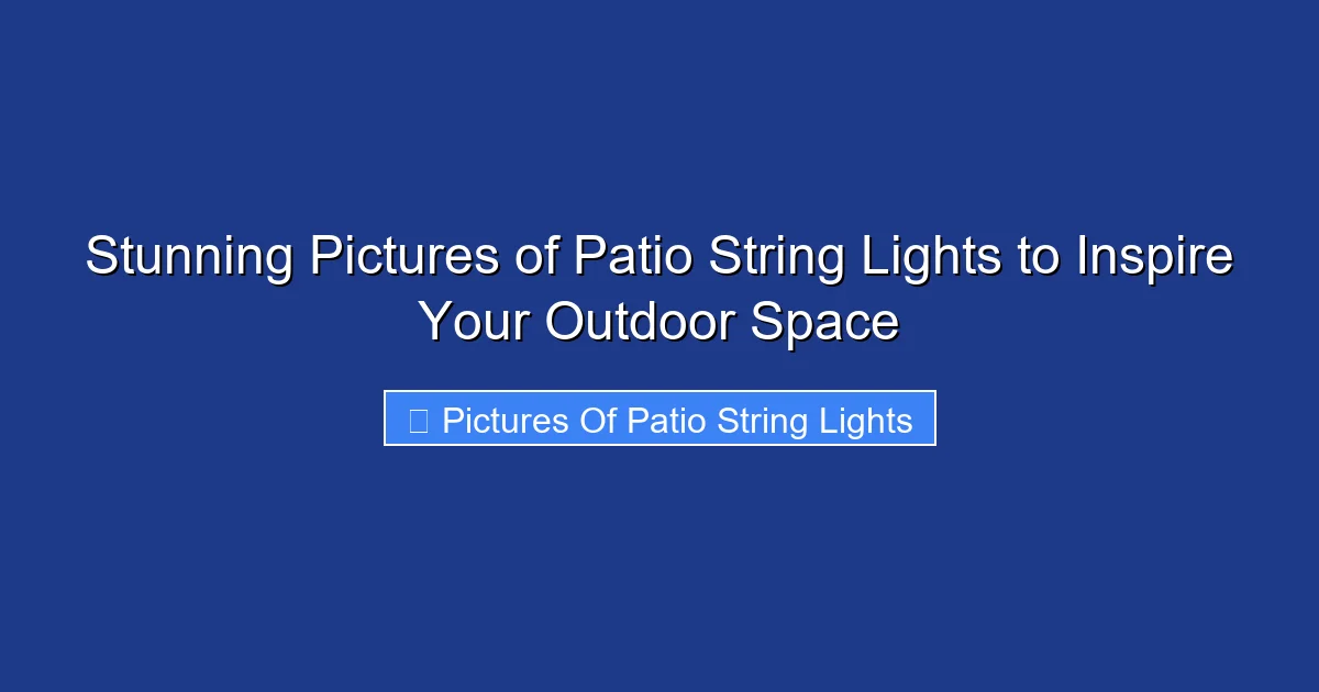Stunning Pictures of Patio String Lights to Inspire Your Outdoor Space