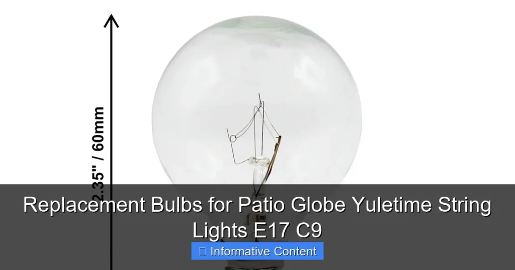 Replacement Bulbs for Patio Globe Yuletime String Lights E17 C9