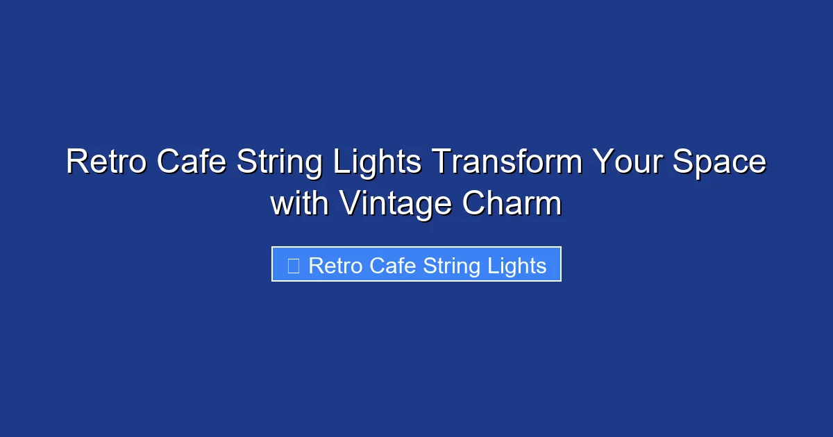 Retro Cafe String Lights Transform Your Space with Vintage Charm