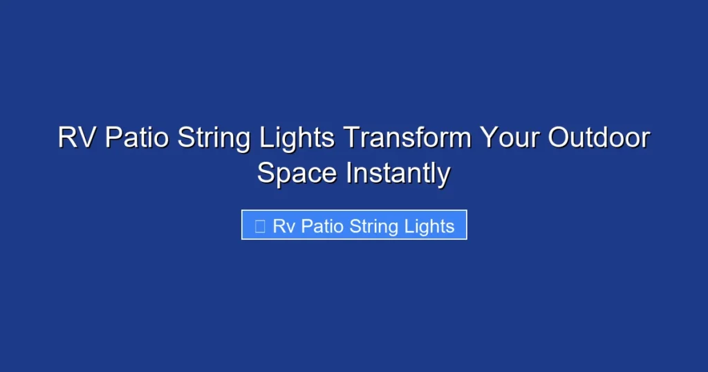 RV Patio String Lights Transform Your Outdoor Space Instantly
