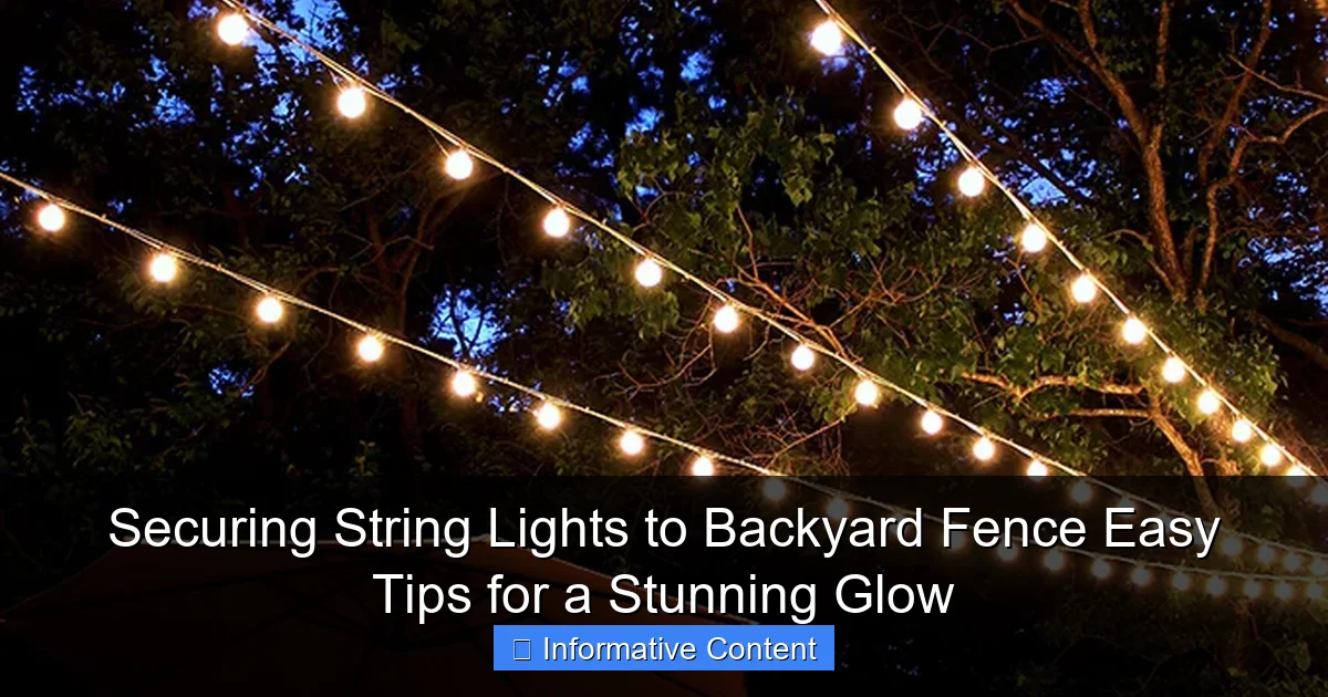 Securing String Lights to Backyard Fence Easy Tips for a Stunning Glow