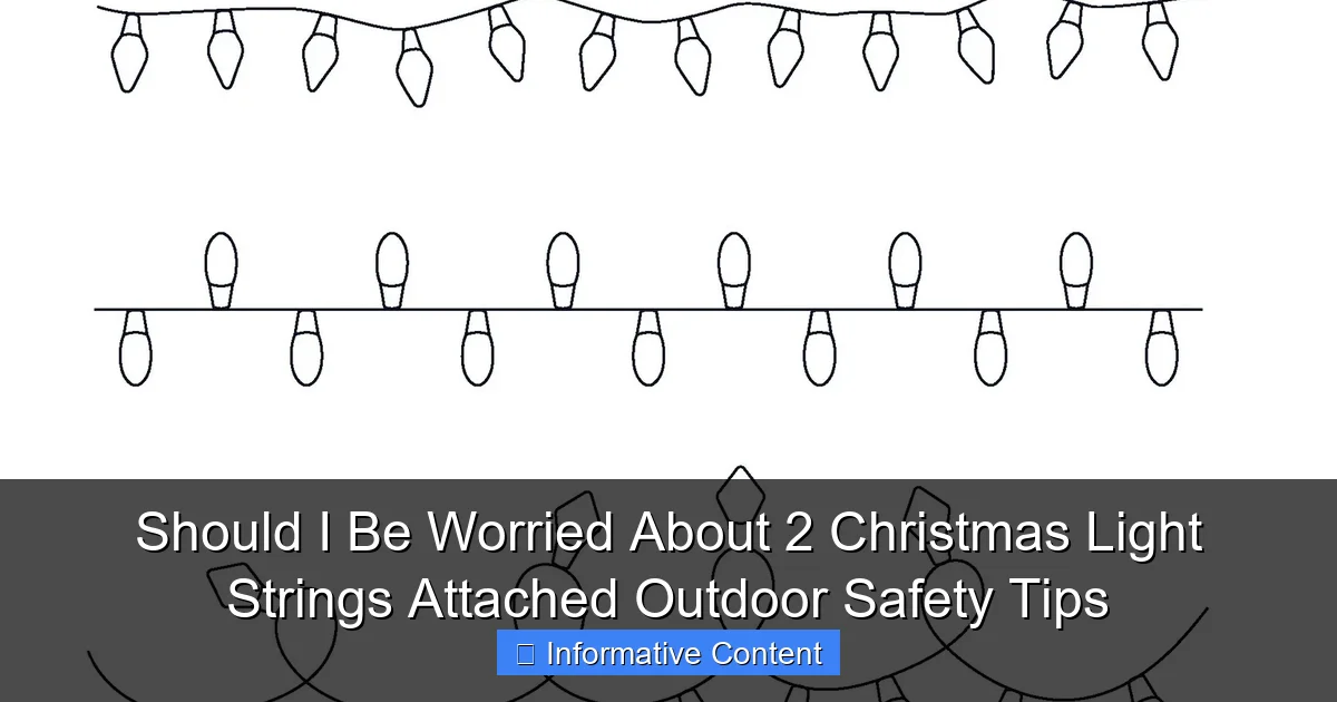Should I Be Worried About 2 Christmas Light Strings Attached Outdoor Safety Tips
